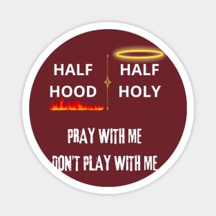 half hood half holy Magnet
